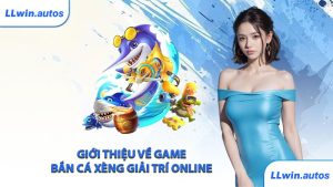 Giới thiệu về game bắn cá xèng giải trí online 