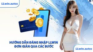 Hướng dẫn đăng nhập LLWIN đơn giản qua các bước