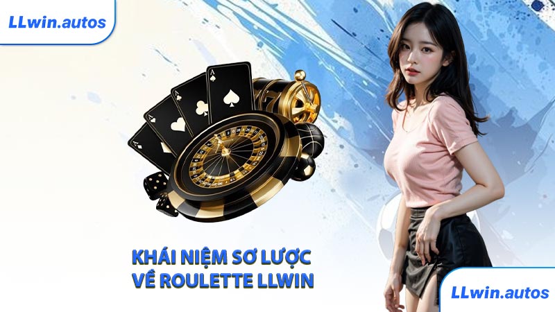 Khái niệm sơ lược về Roulette LLWIN