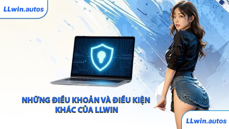 Những điều khoản và điều kiện khác của LLWIN