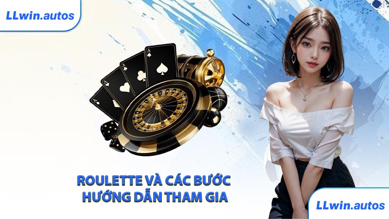 Roulette và các bước hướng dẫn tham gia
